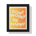 Don't Worry Be Happy Gradient Framed Poster