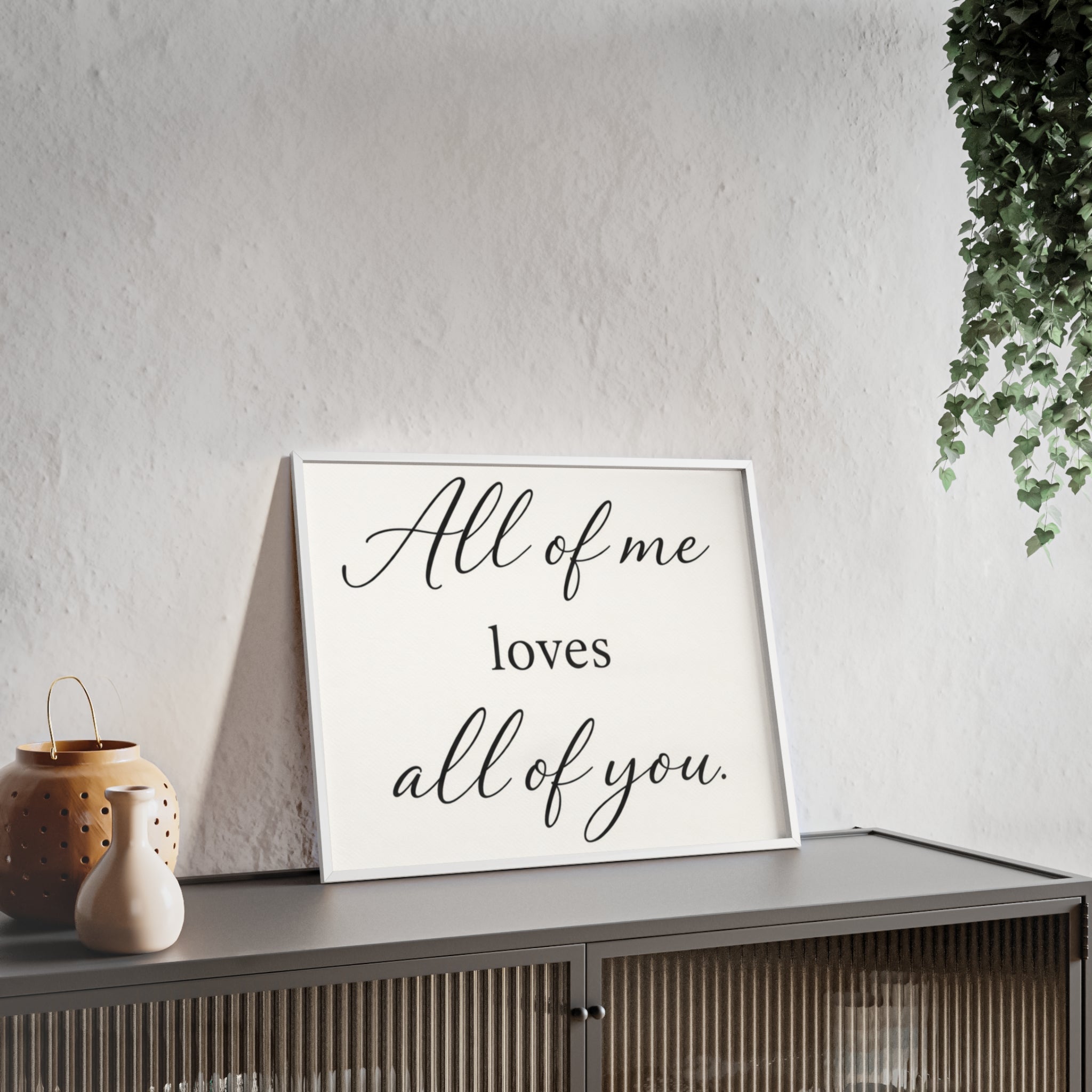 All of Me Loves All of You Framed Quote Poster