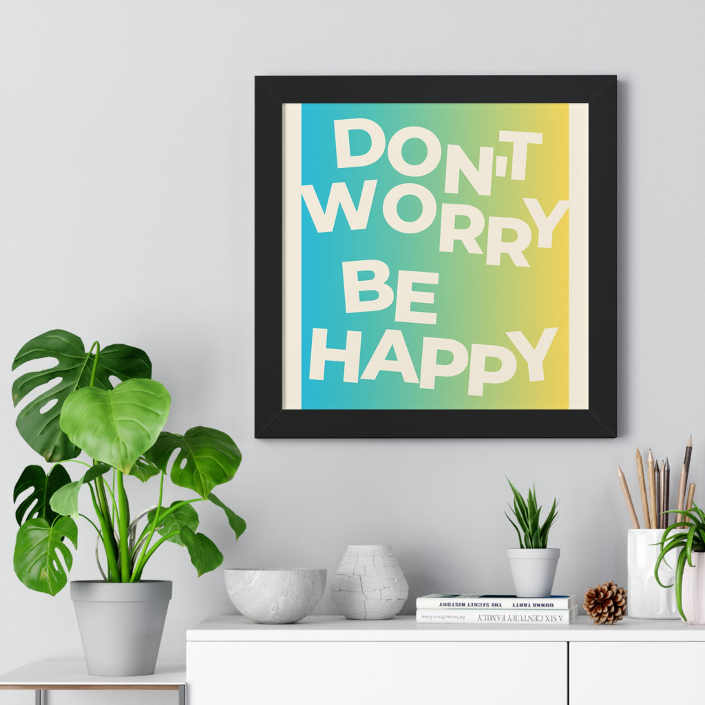 Don’t Worry Be Happy Framed Poster