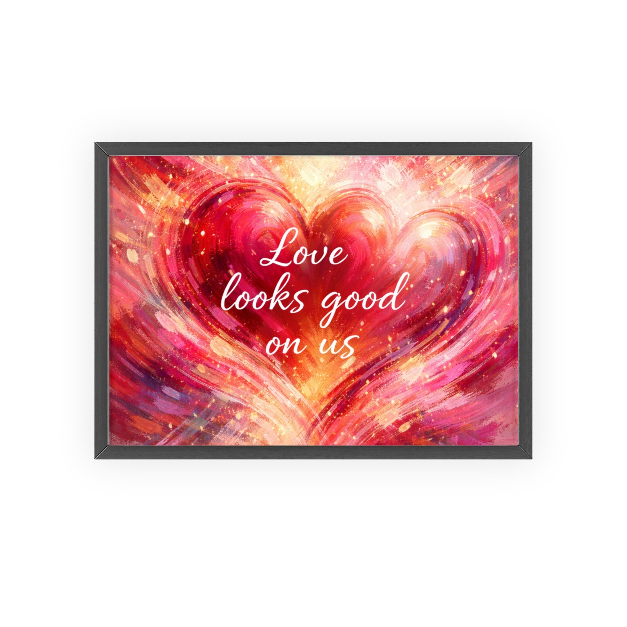 Love Looks Good on Us Romantic Wall Art Framed Heart Poster