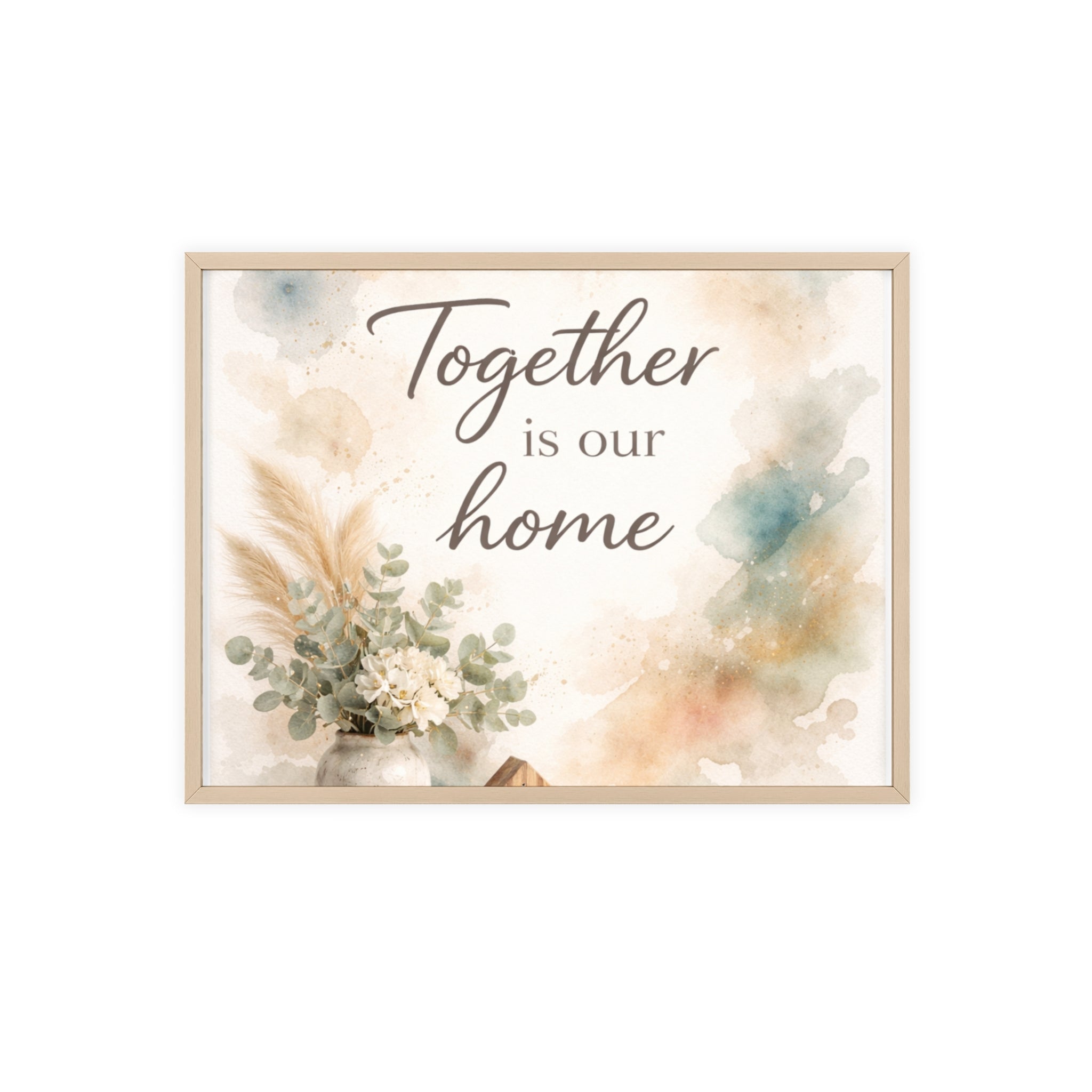 Together Is Our Home Framed Poster Cozy Watercolor Floral Wall Art