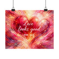 Love Looks Good On Us Matte Poster Romantic Heart Wall Art