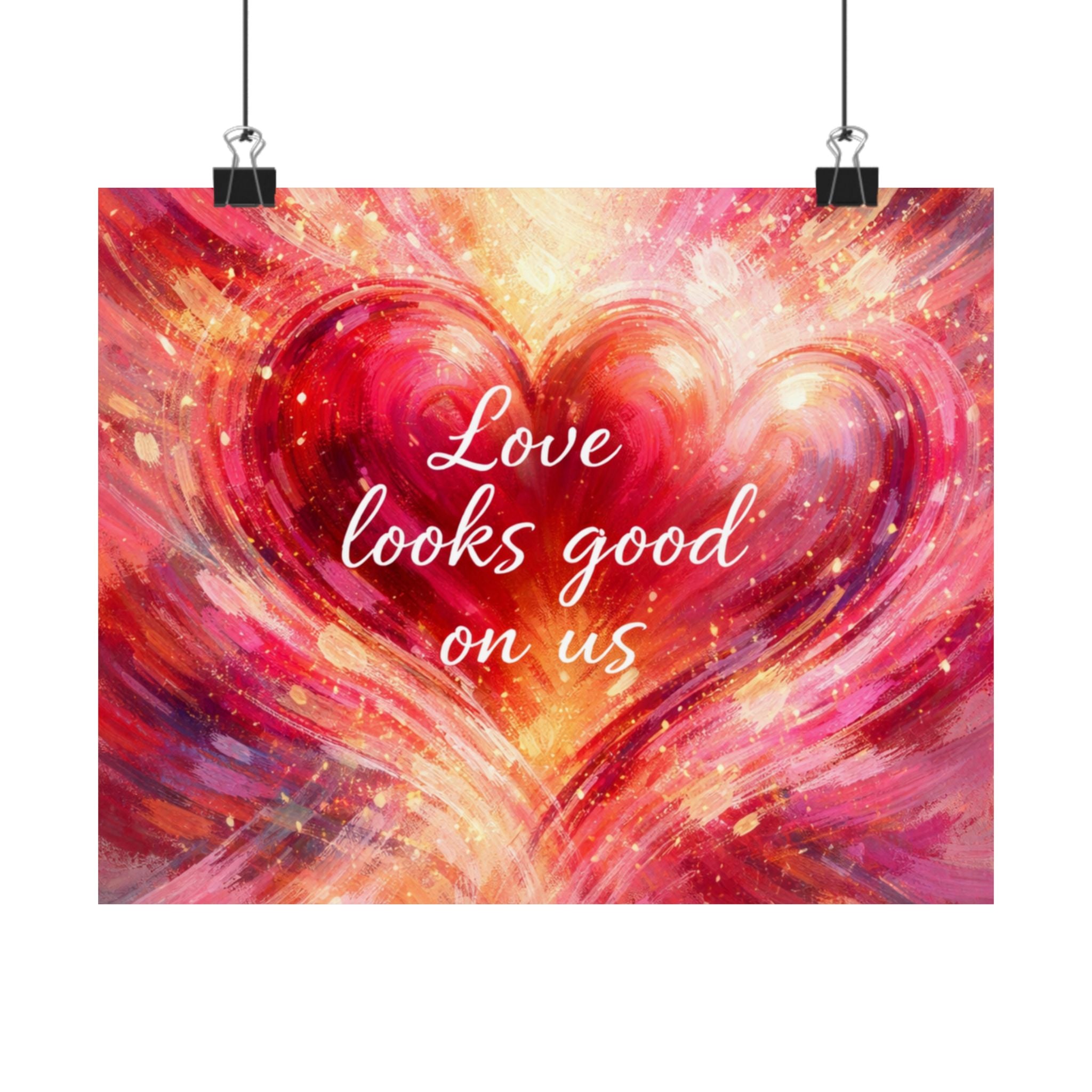 Love Looks Good On Us Matte Poster Romantic Heart Wall Art