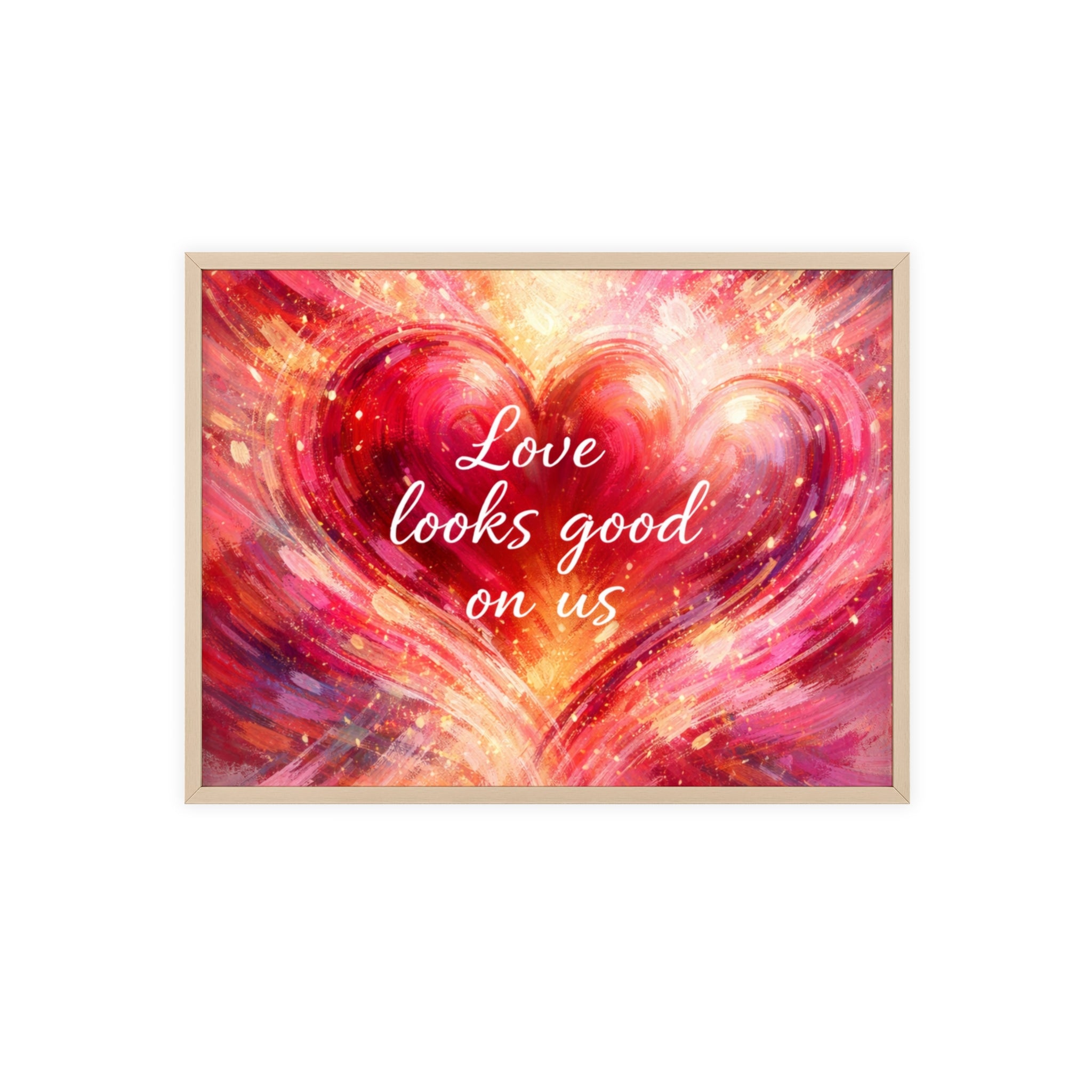 Love Looks Good on Us Romantic Wall Art Framed Heart Poster