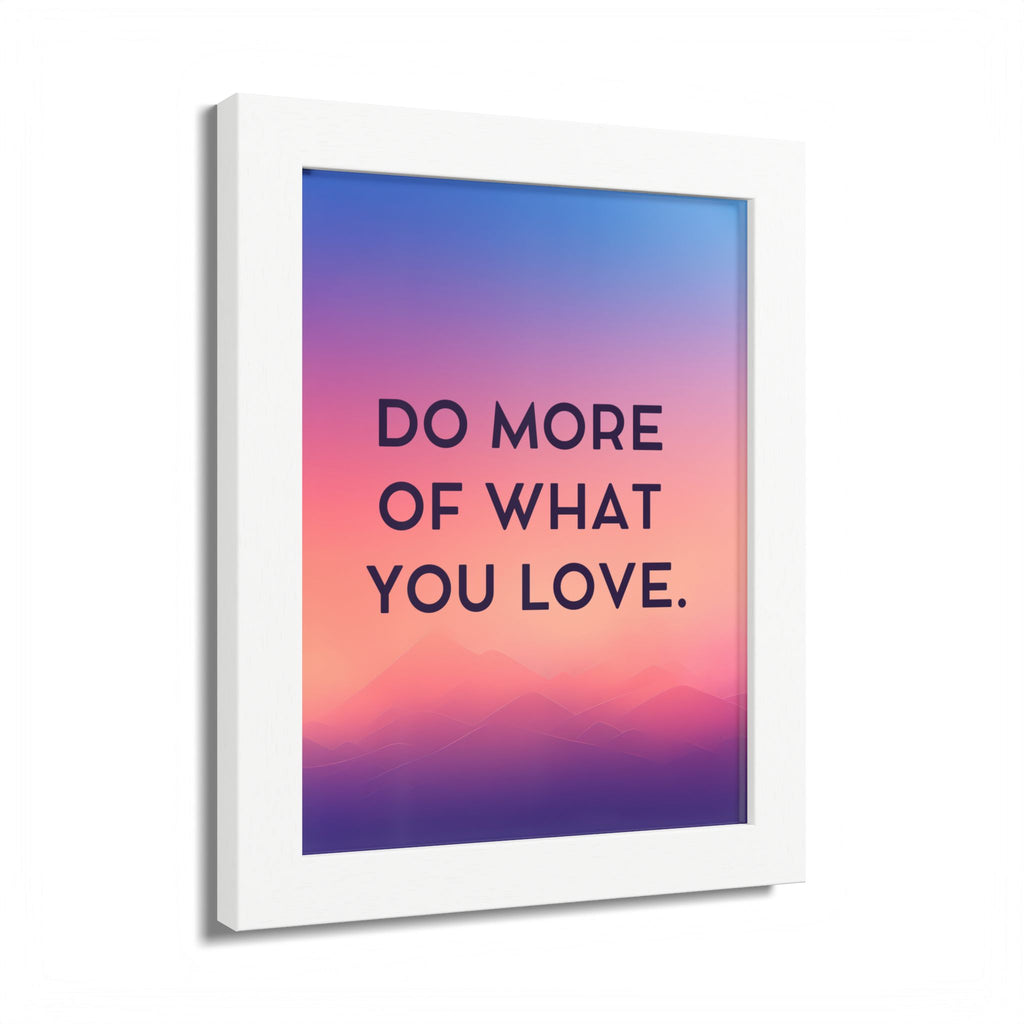 Do More Of What You Love Framed Poster