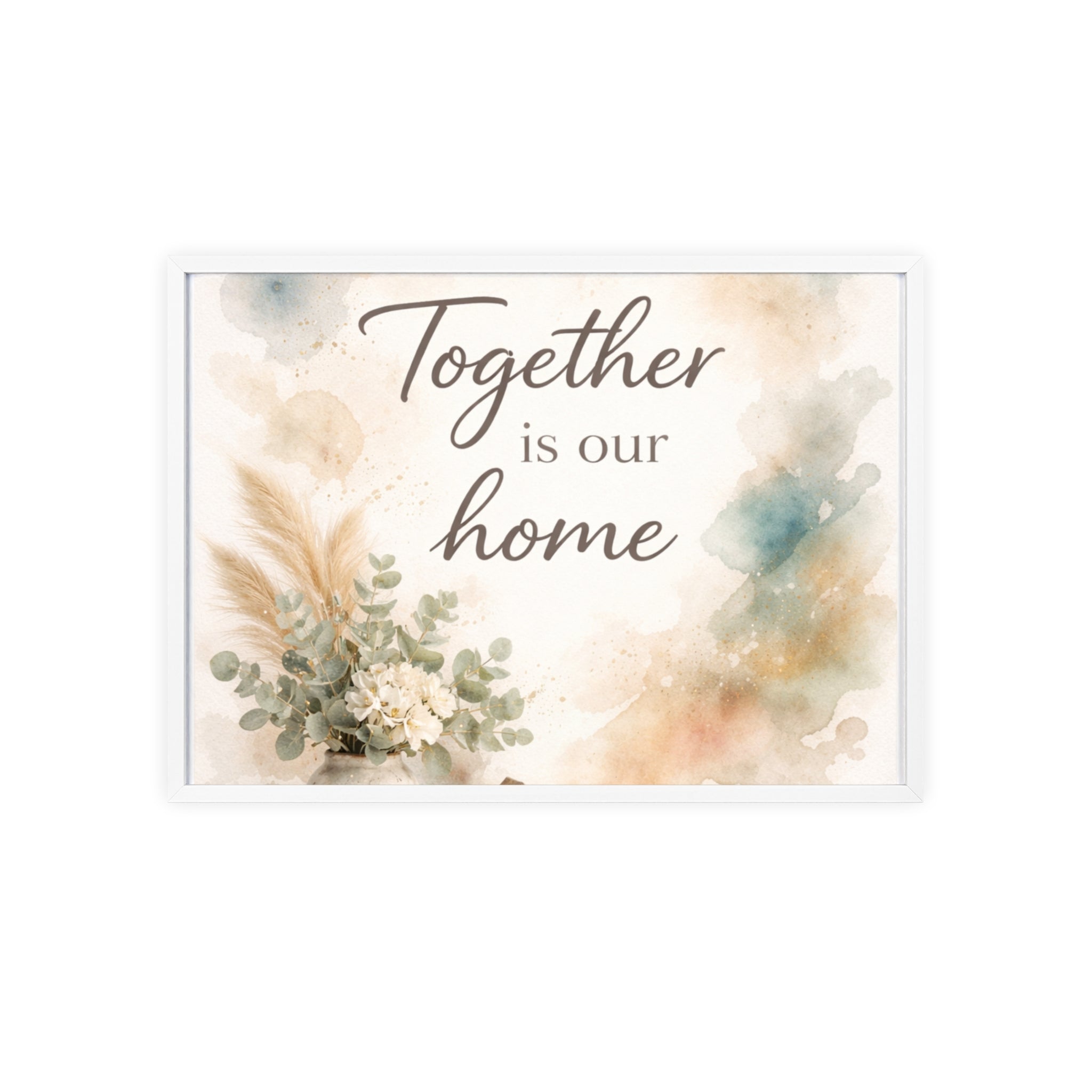 Together Is Our Home Framed Poster Cozy Watercolor Floral Wall Art
