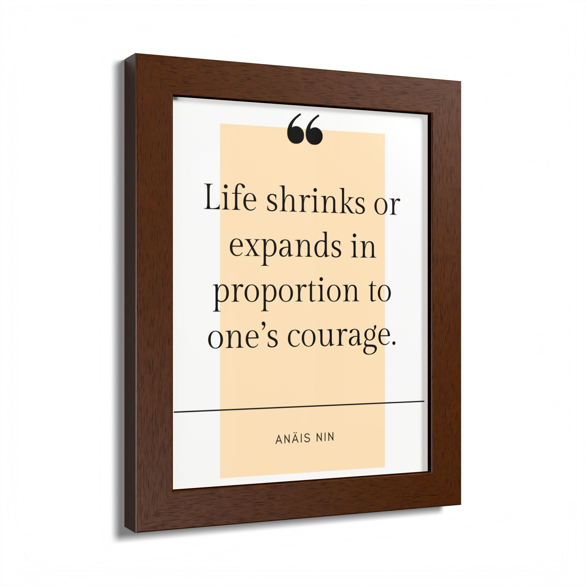 Life Shrinks or Expands in Proportion to One's Courage — Anaïs Nin Framed Poster