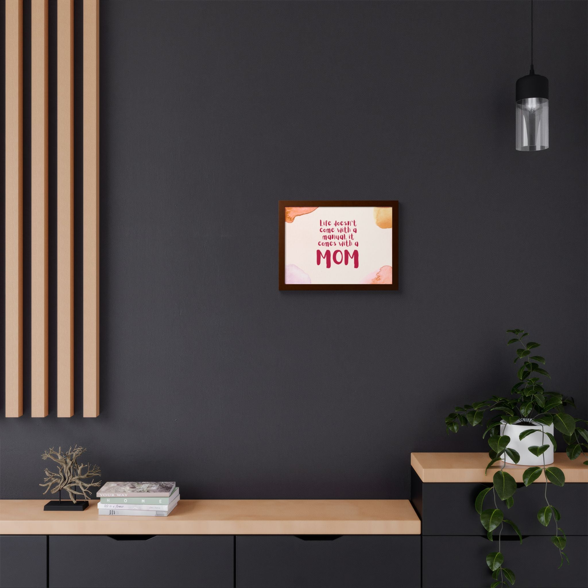Life Doesn’t Come With a Manual It Comes With a Mom Framed Poster