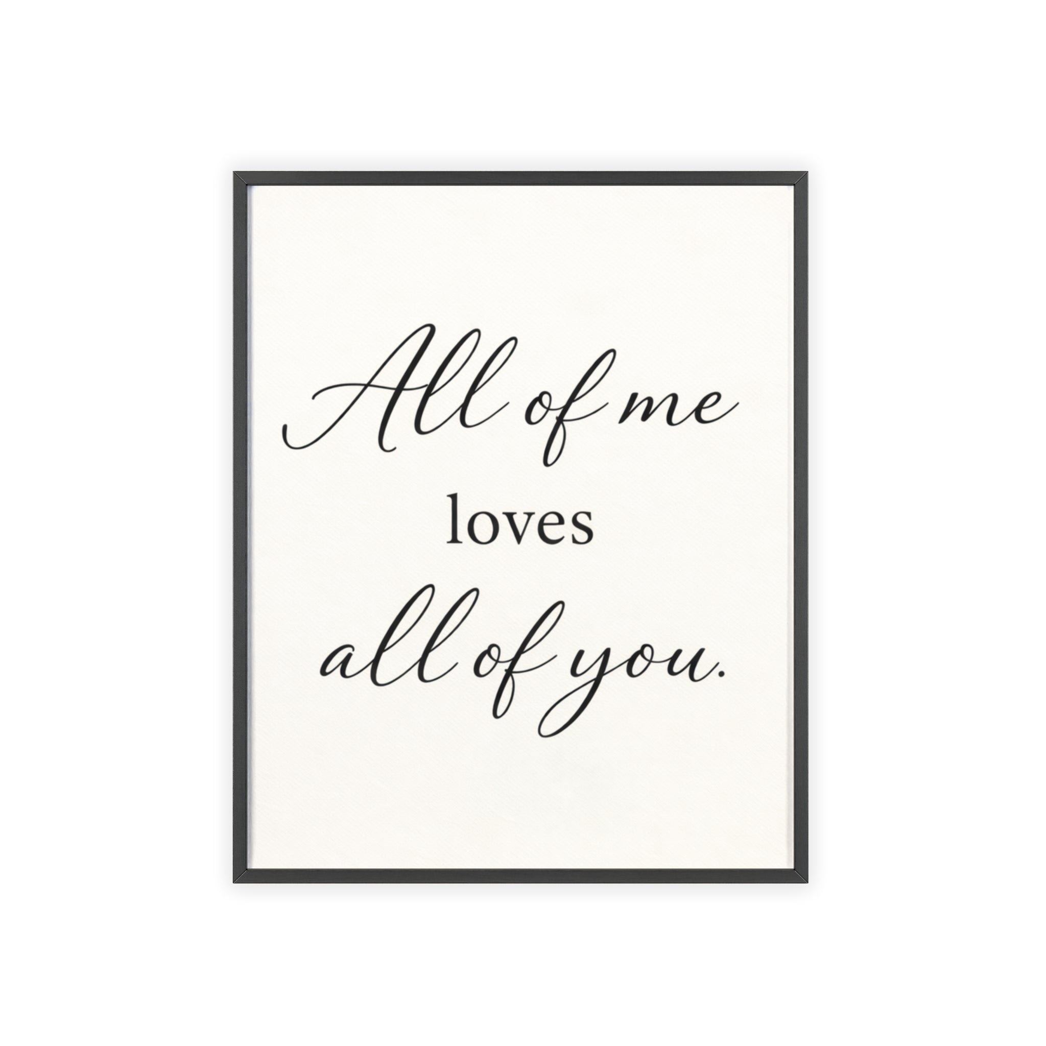 All of Me Loves All of You Framed Quote Poster