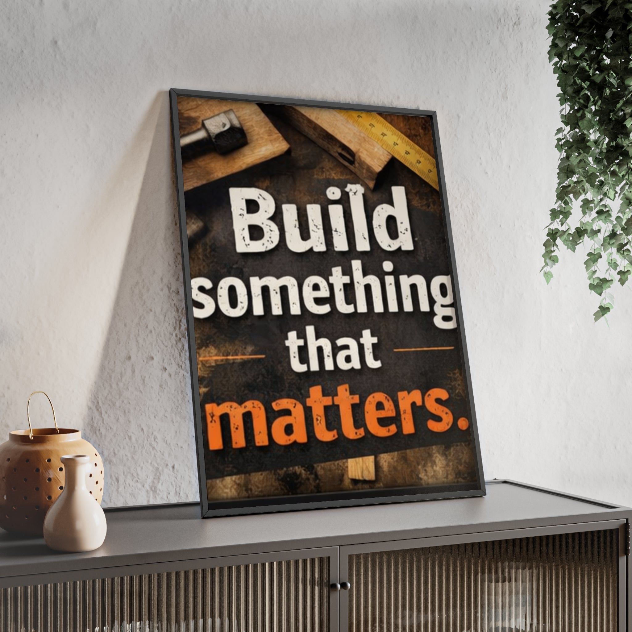 Build Something That Matters Framed Poster