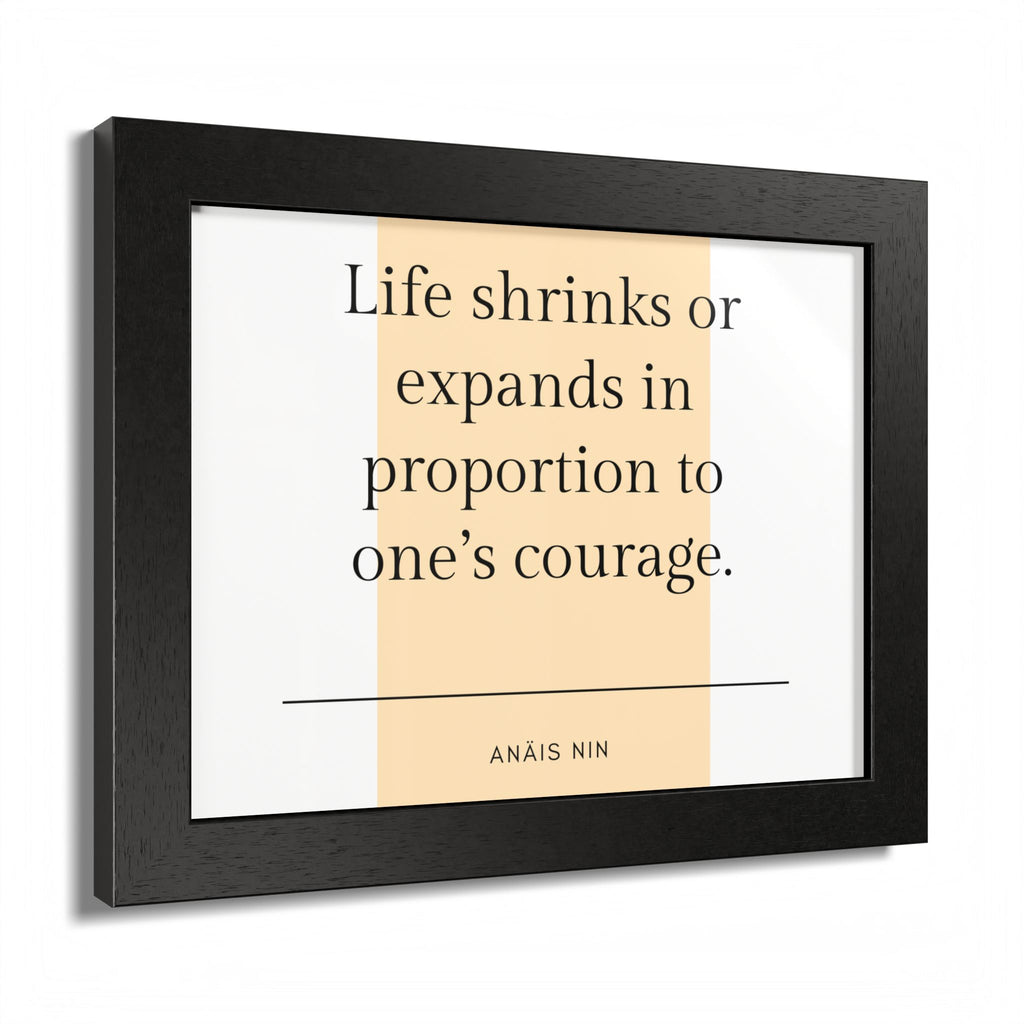 Life Shrinks or Expands in Proportion to One's Courage — Anaïs Nin Framed Poster