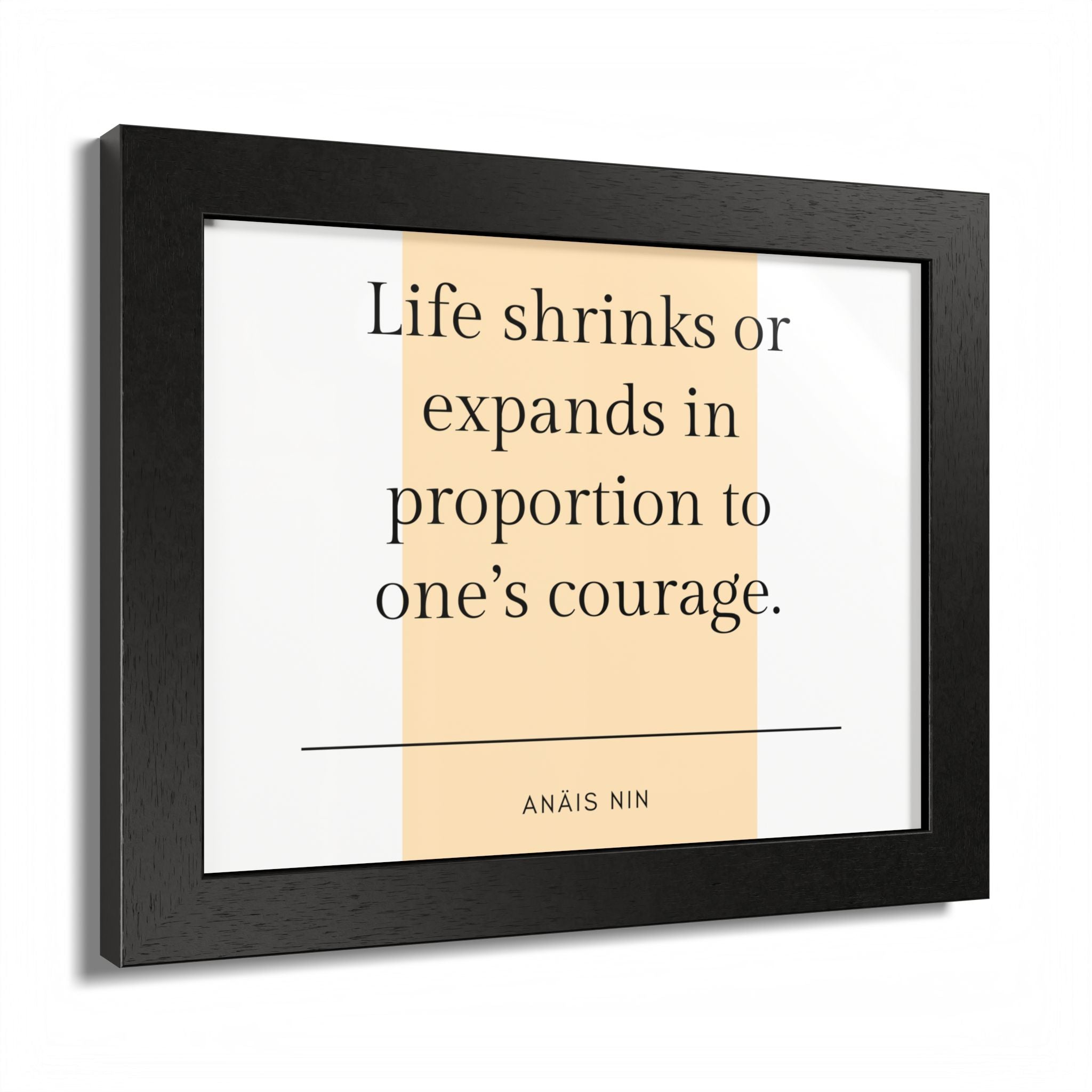 Life Shrinks or Expands in Proportion to One's Courage — Anaïs Nin Framed Poster