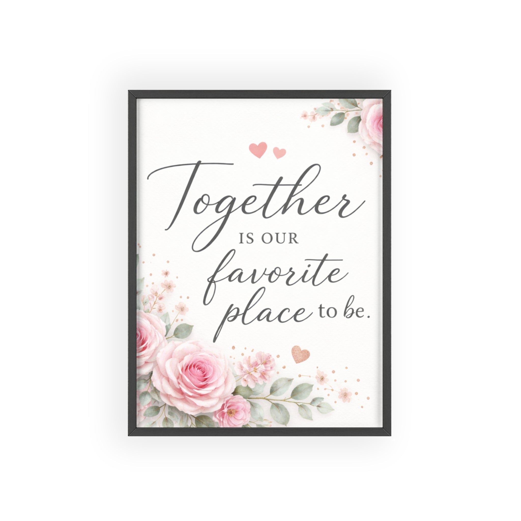Together Is Our Favorite Place To Be Framed Floral Wall Art