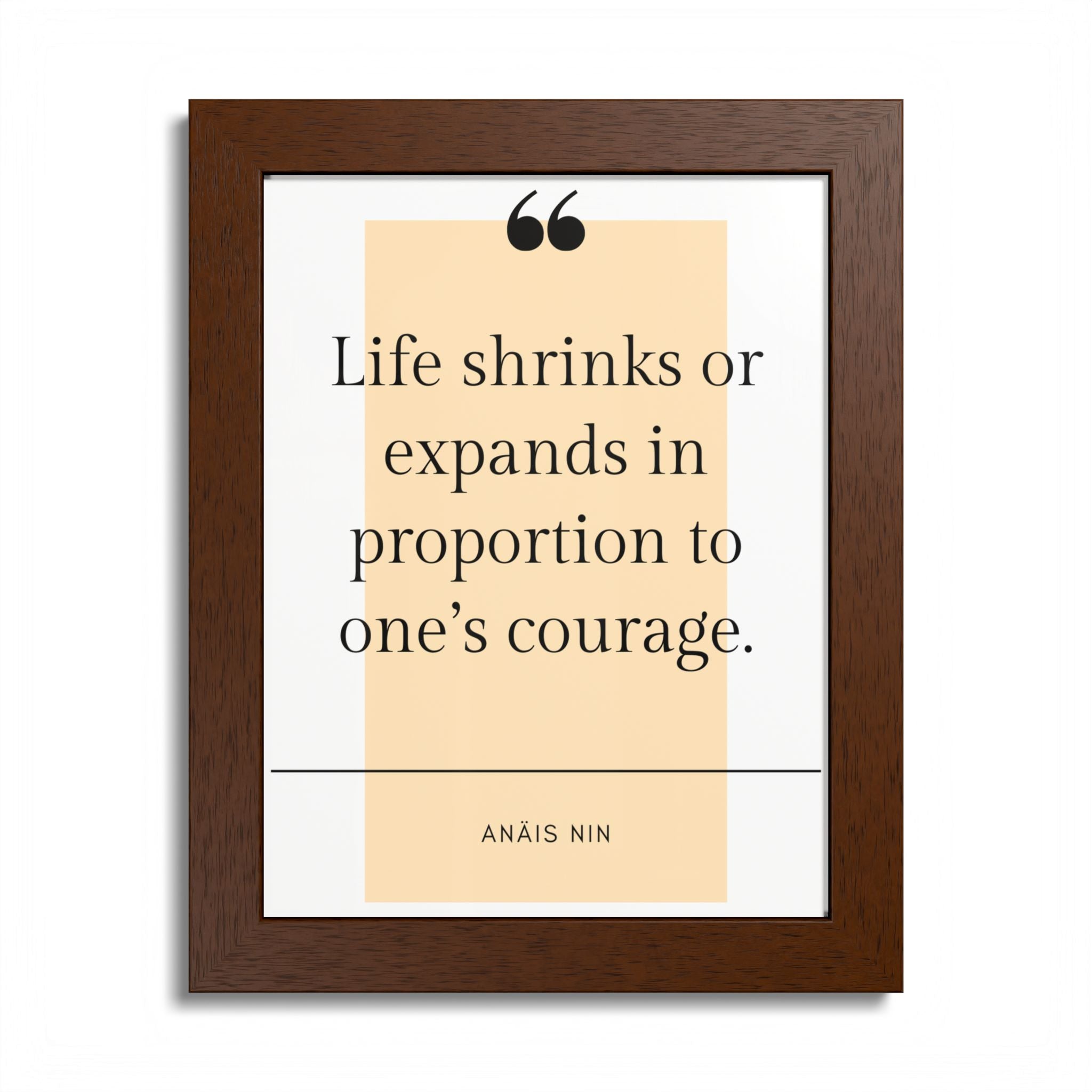 Life Shrinks or Expands in Proportion to One's Courage — Anaïs Nin Framed Poster