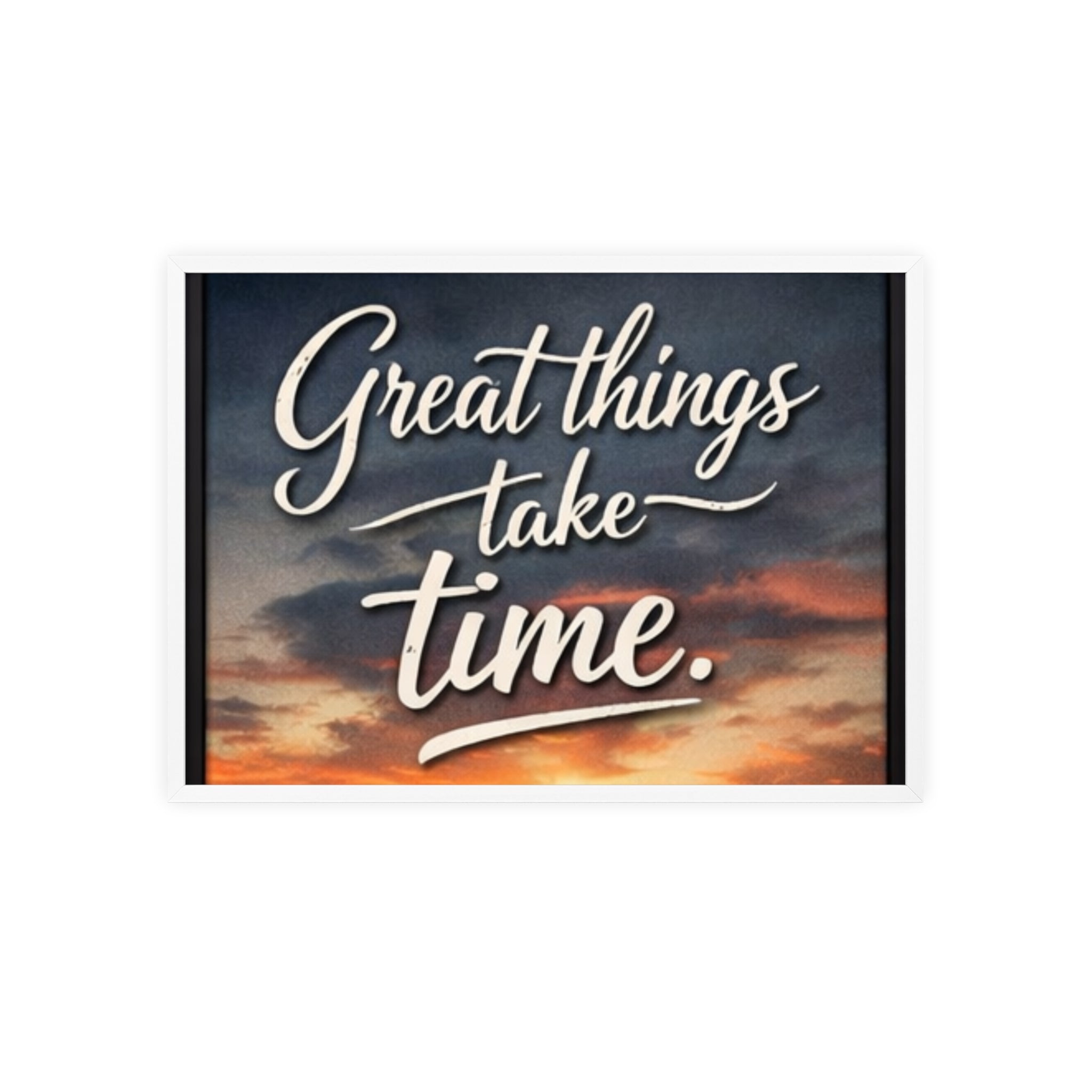 Great Things Take Time Framed Poster