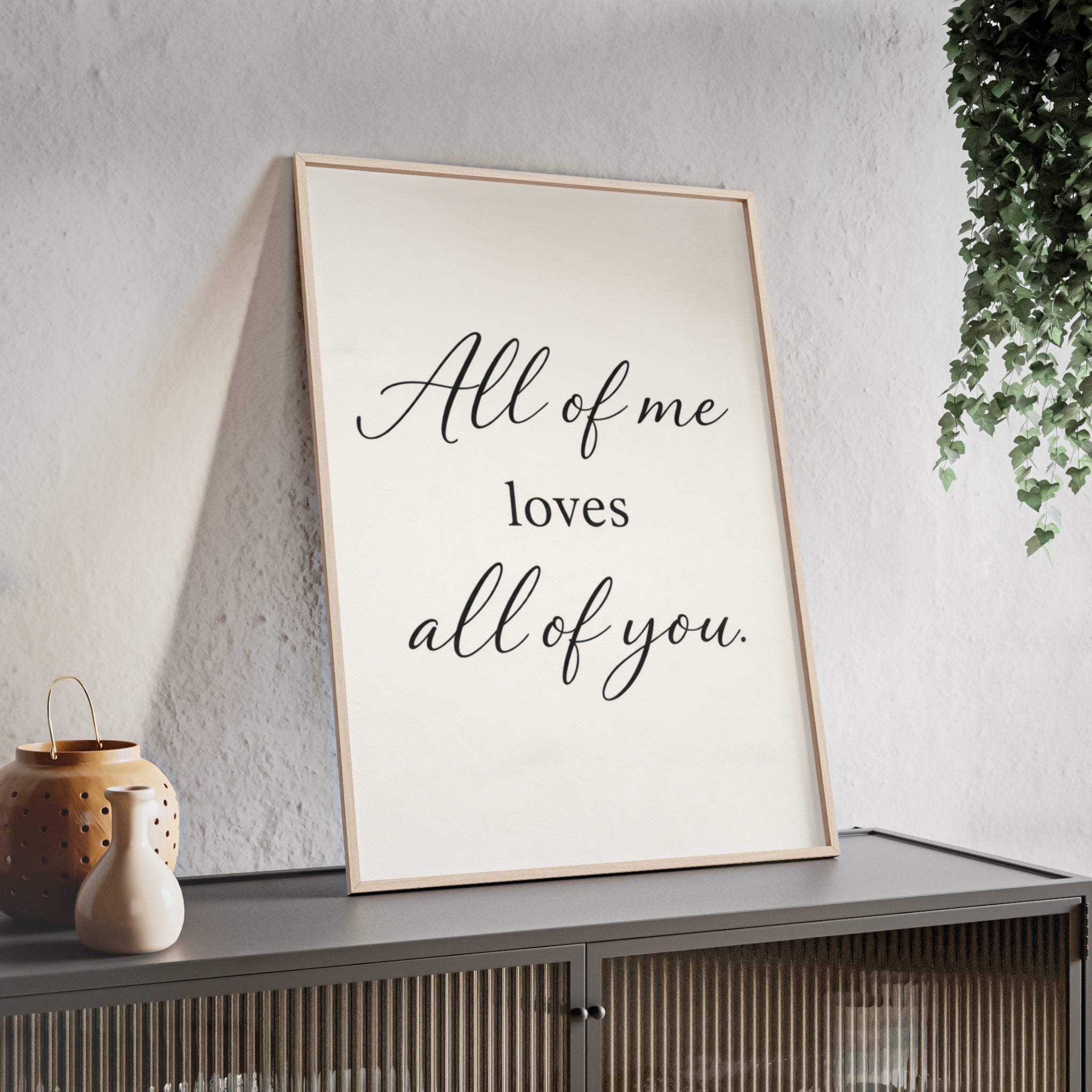 All of Me Loves All of You Framed Quote Poster