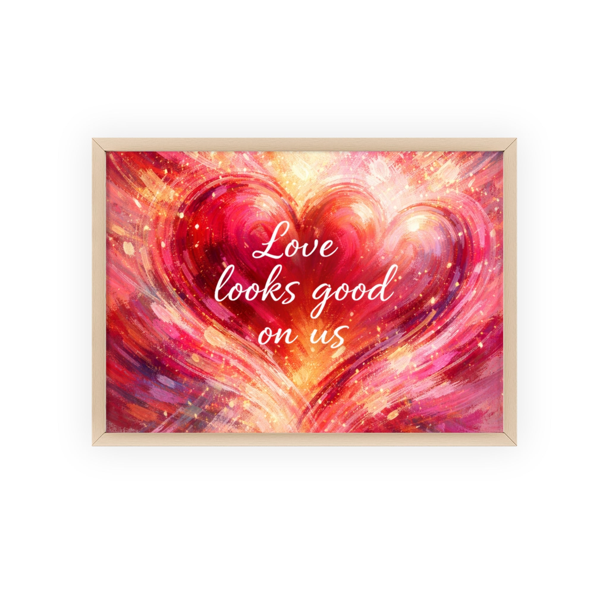 Love Looks Good on Us Romantic Wall Art Framed Heart Poster