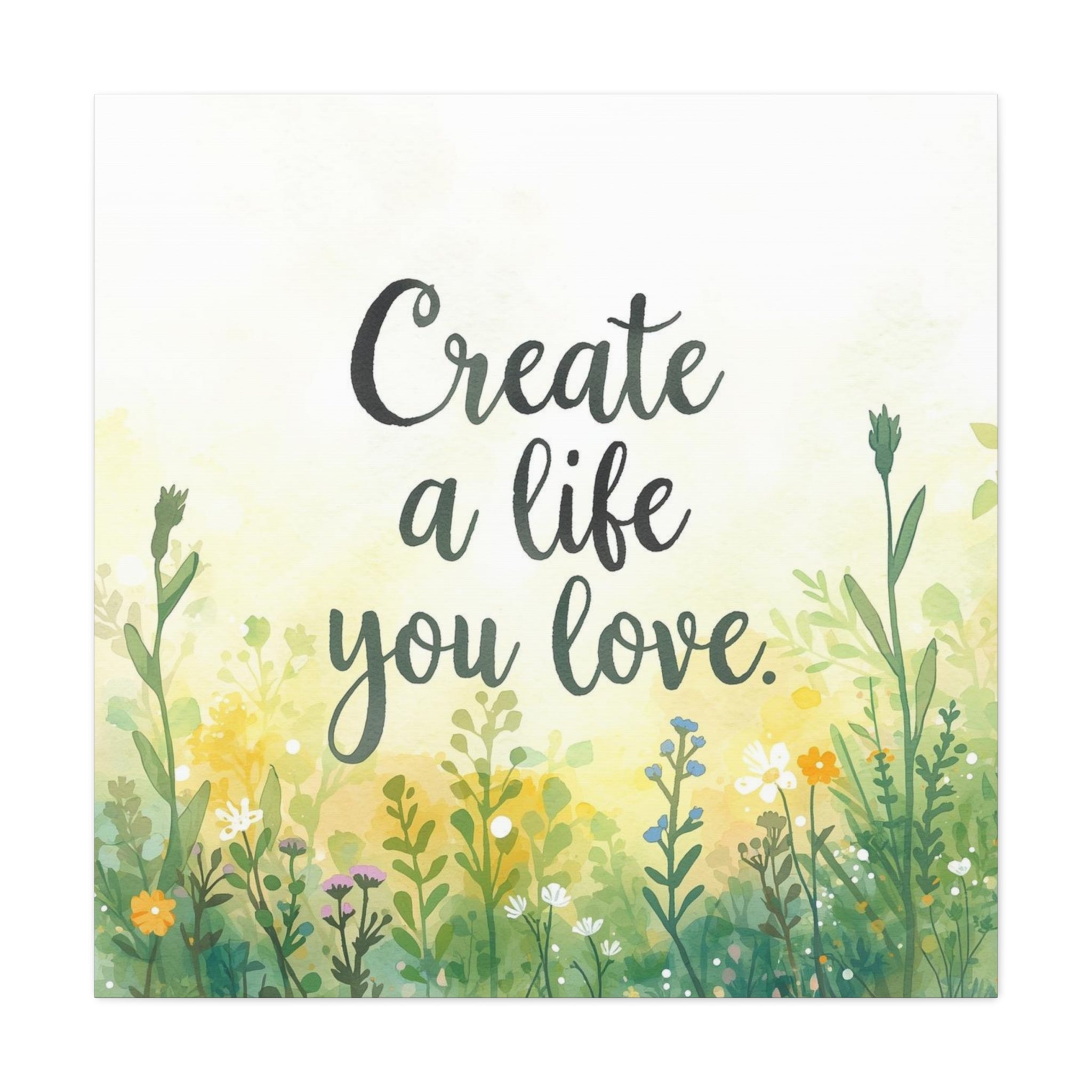 Create a Life You Love Inspirational Floral Matte Canvas Wall Art