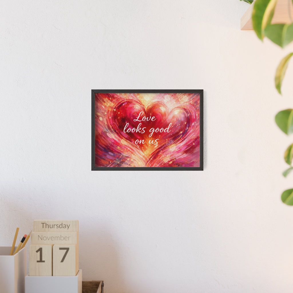 Love Looks Good on Us Romantic Wall Art Framed Heart Poster
