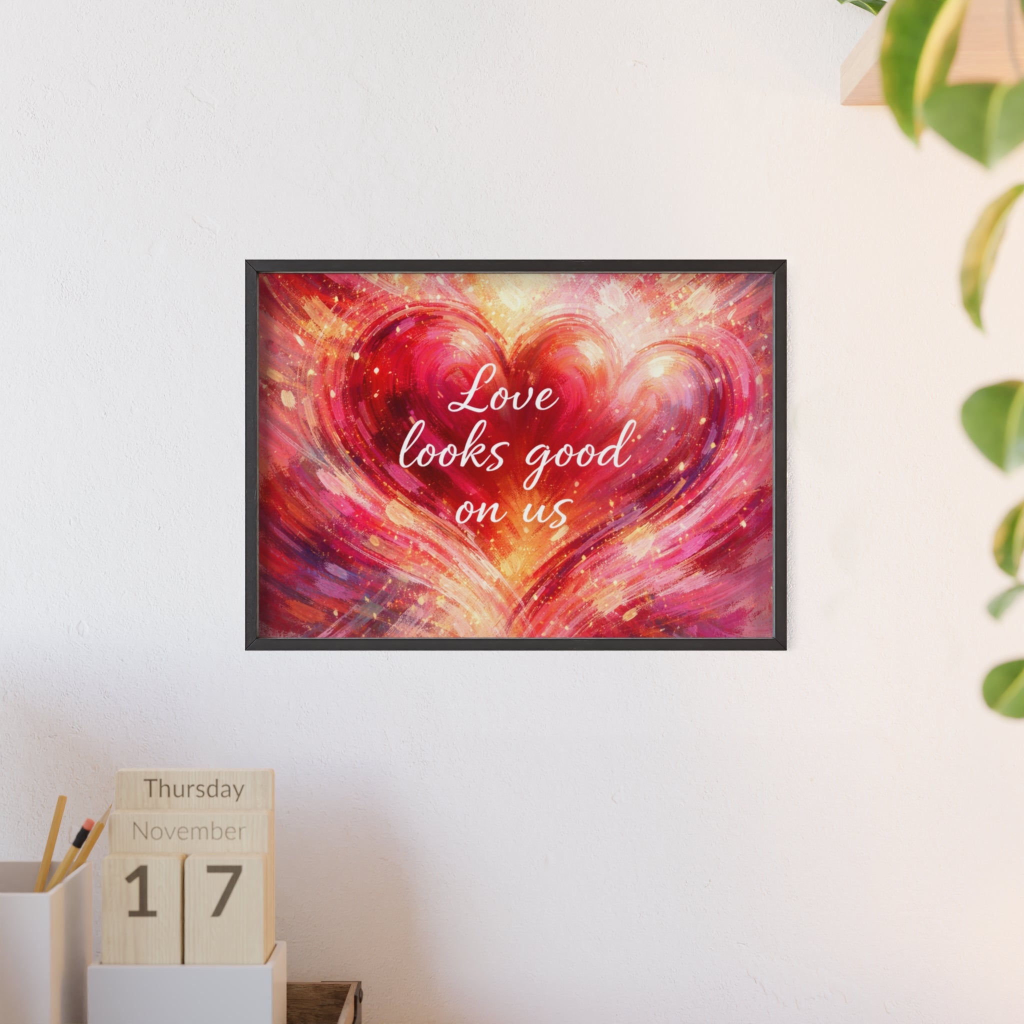 Love Looks Good on Us Romantic Wall Art Framed Heart Poster