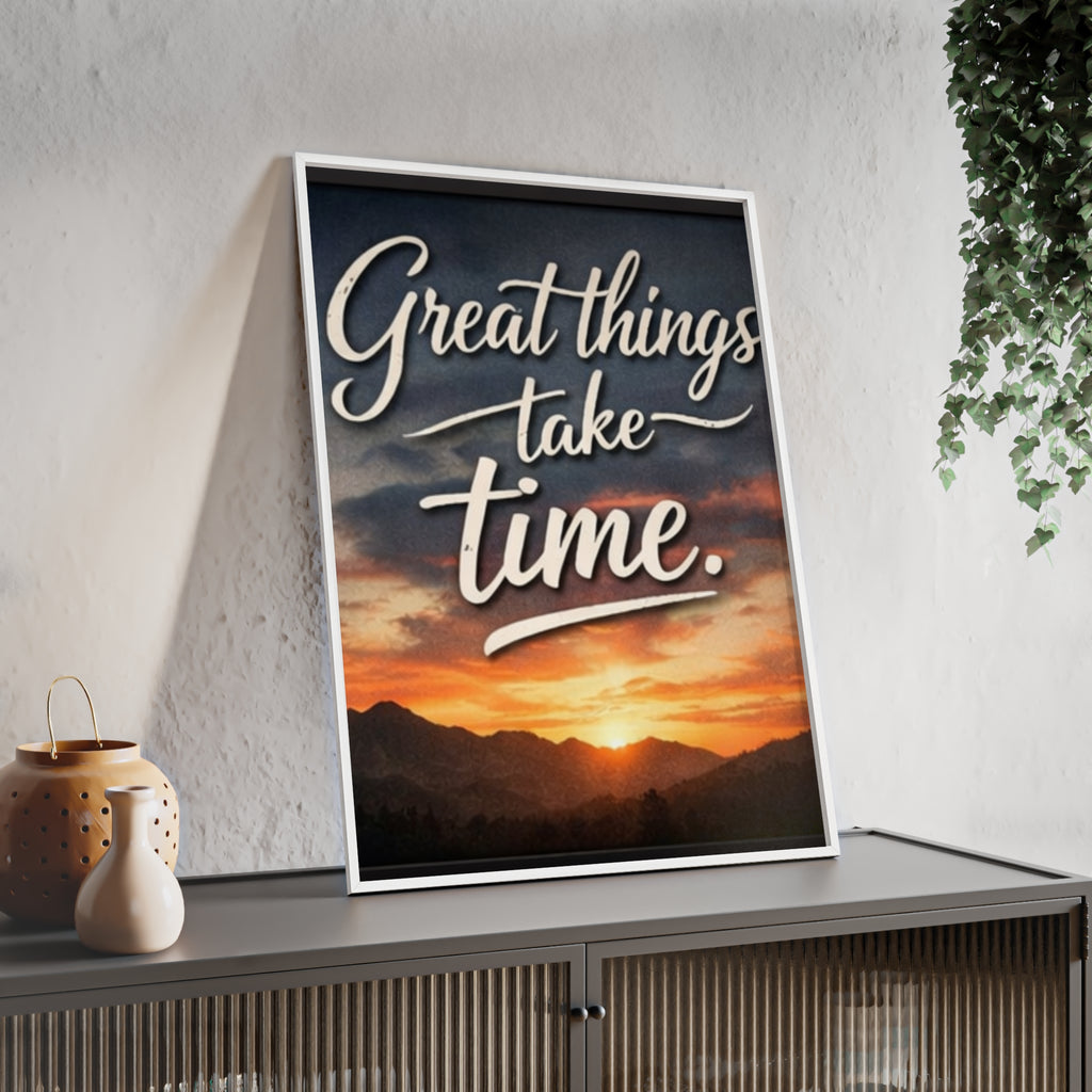 Great Things Take Time Framed Poster