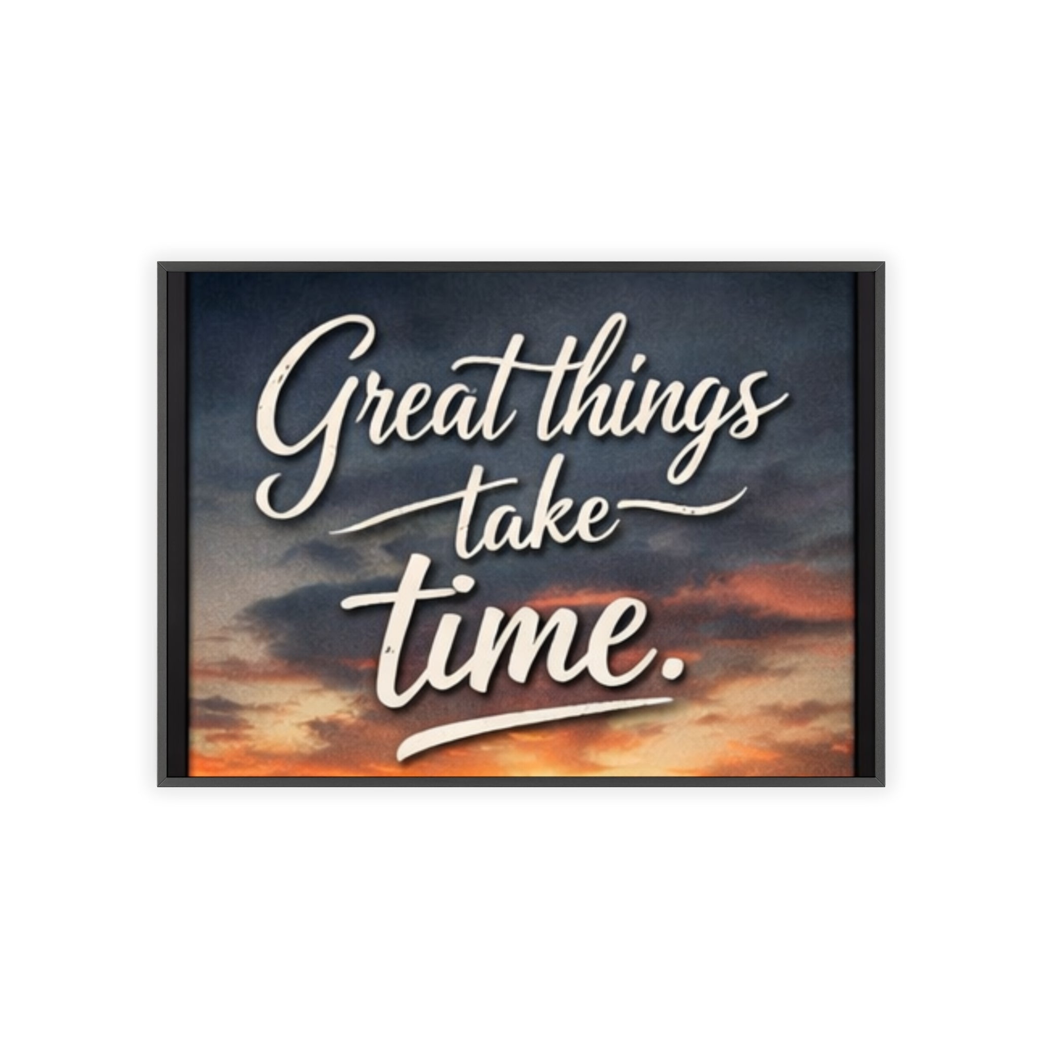 Great Things Take Time Framed Poster