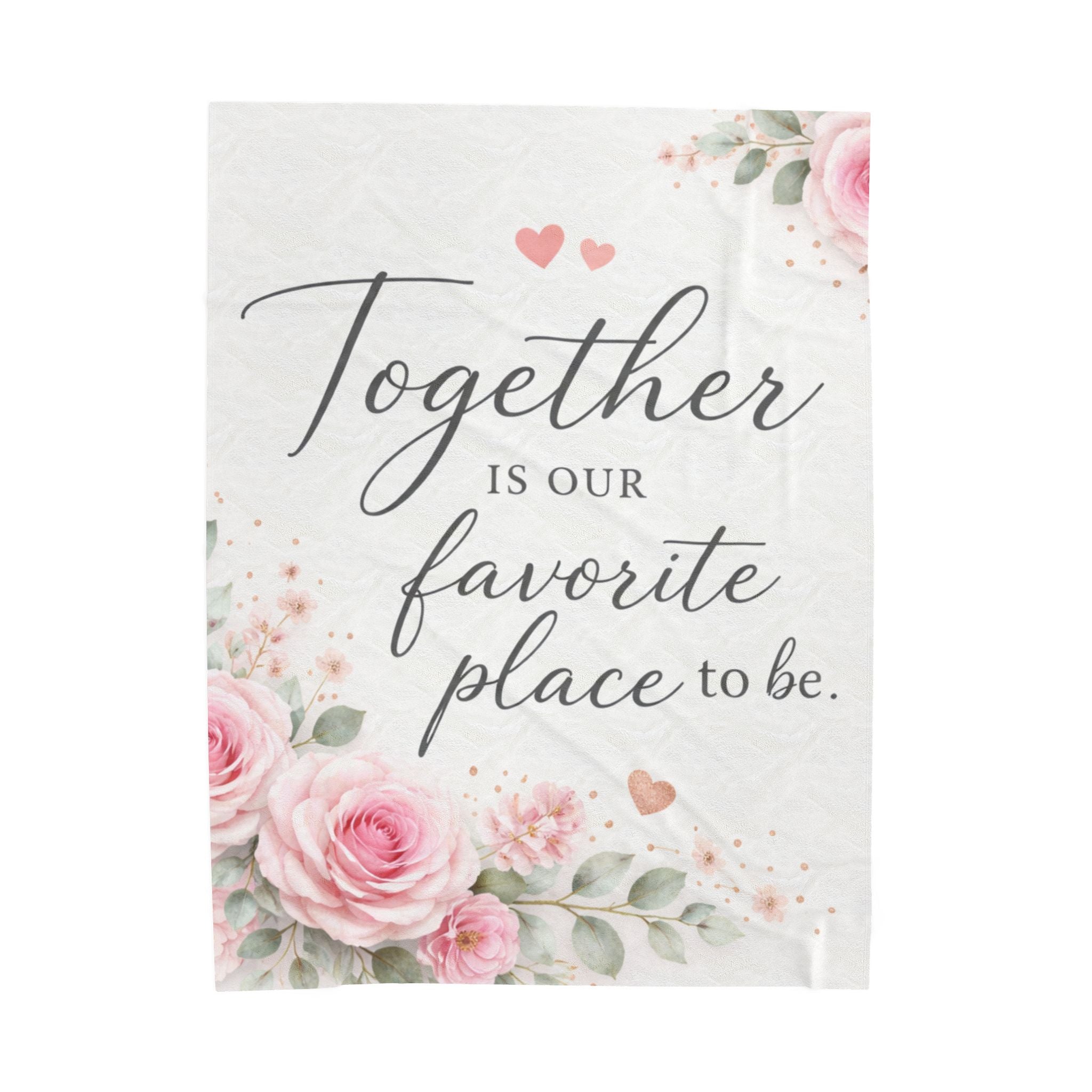 Together Is Our Favorite Place To Be Velveteen Plush Blanket