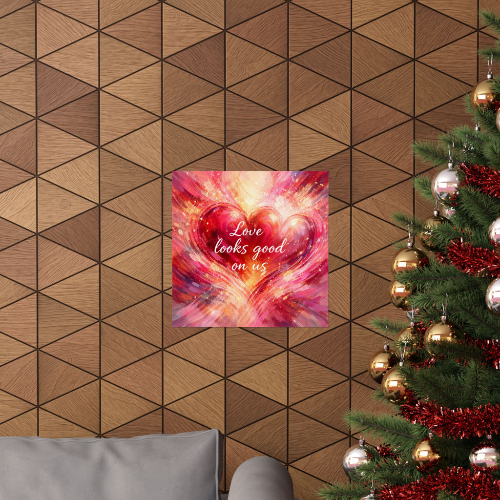 Love Looks Good On Us Matte Poster Romantic Heart Wall Art