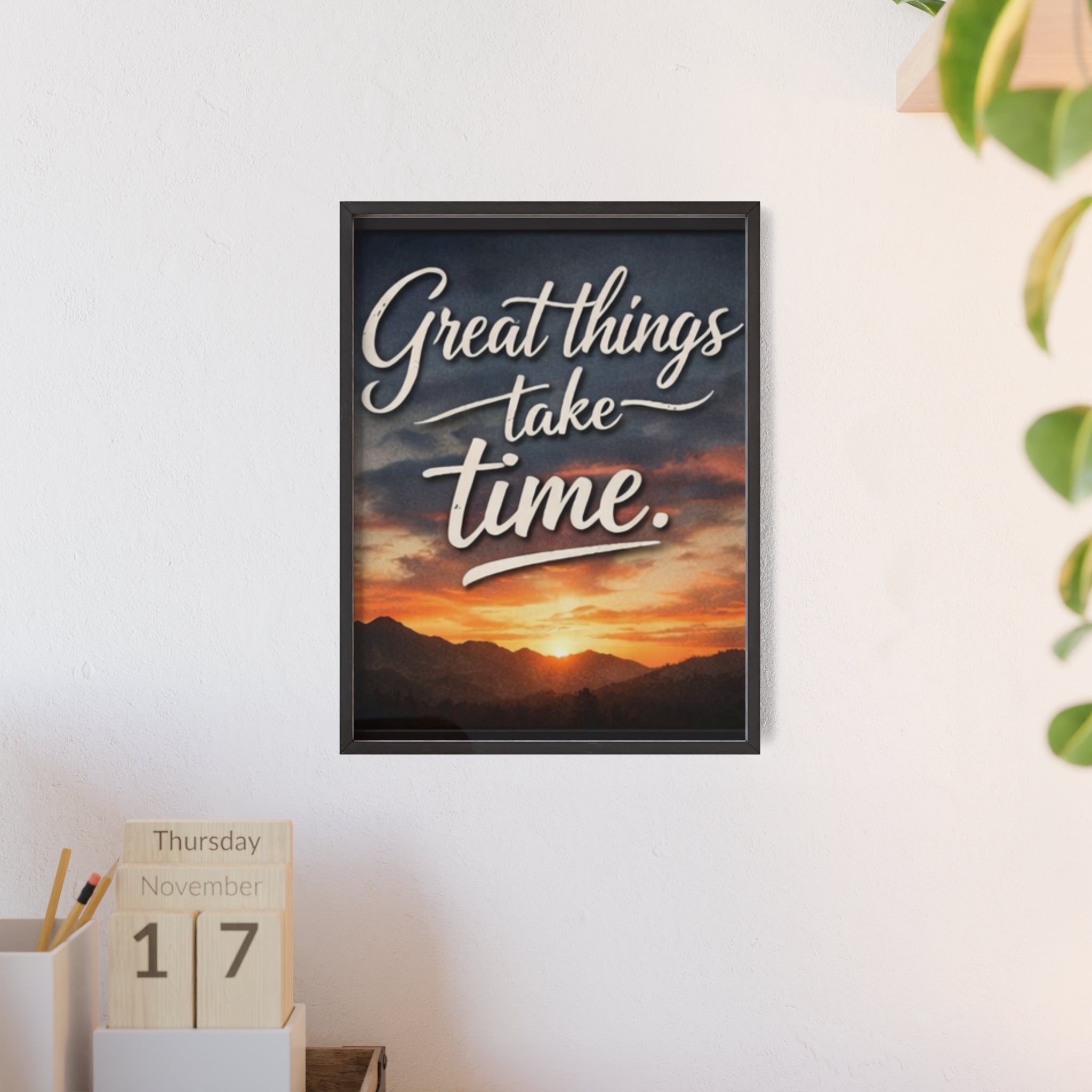 Great Things Take Time Framed Poster