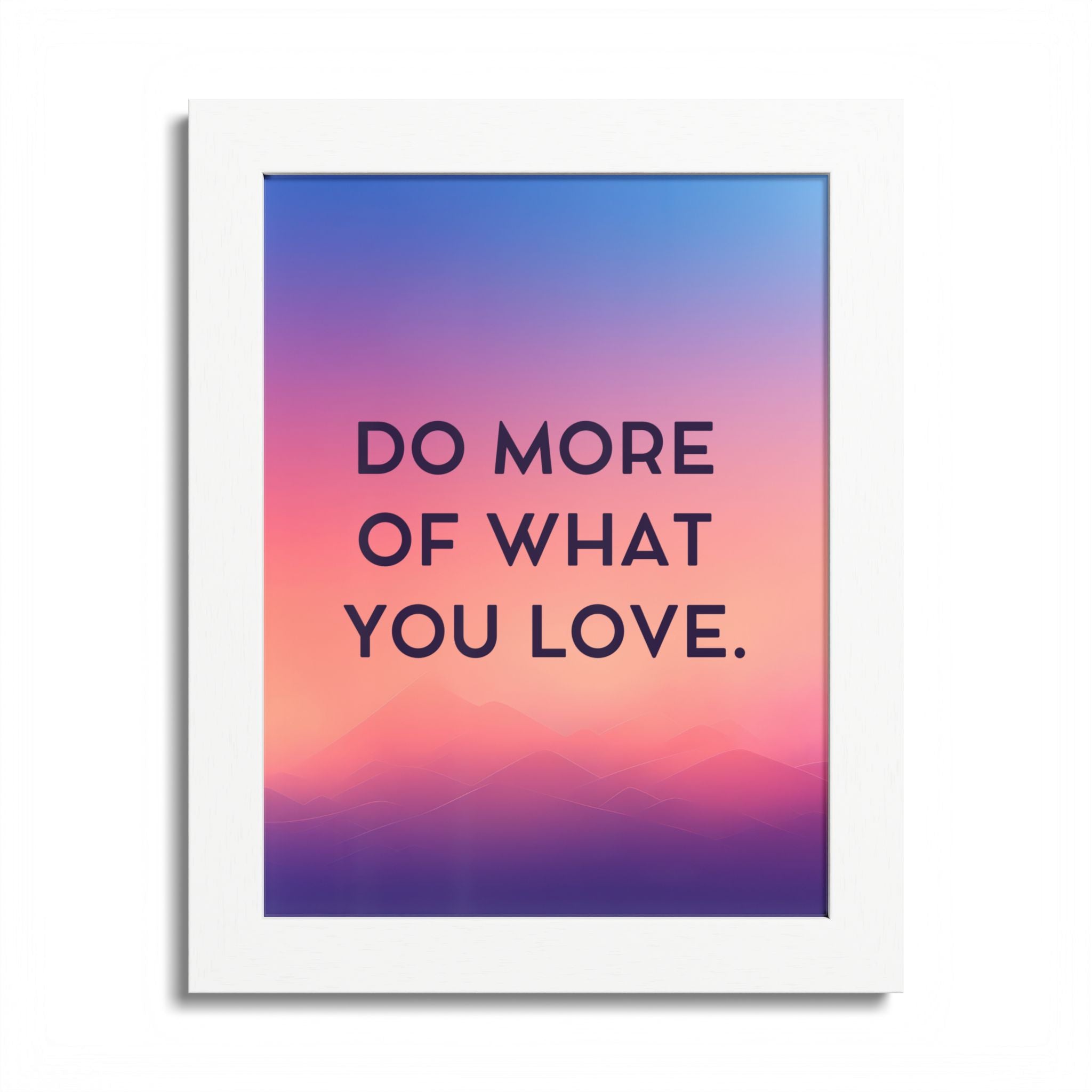 Do More Of What You Love Framed Poster