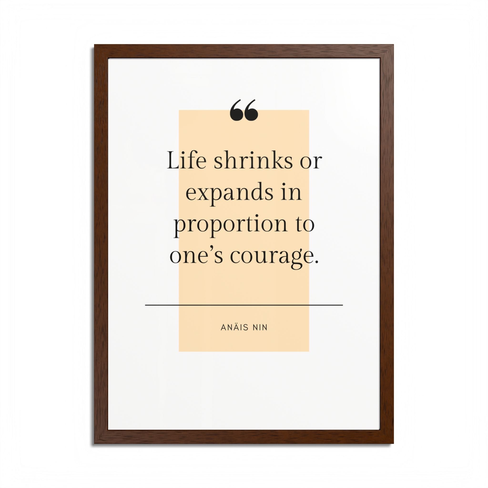 Life Shrinks or Expands in Proportion to One's Courage — Anaïs Nin Framed Poster