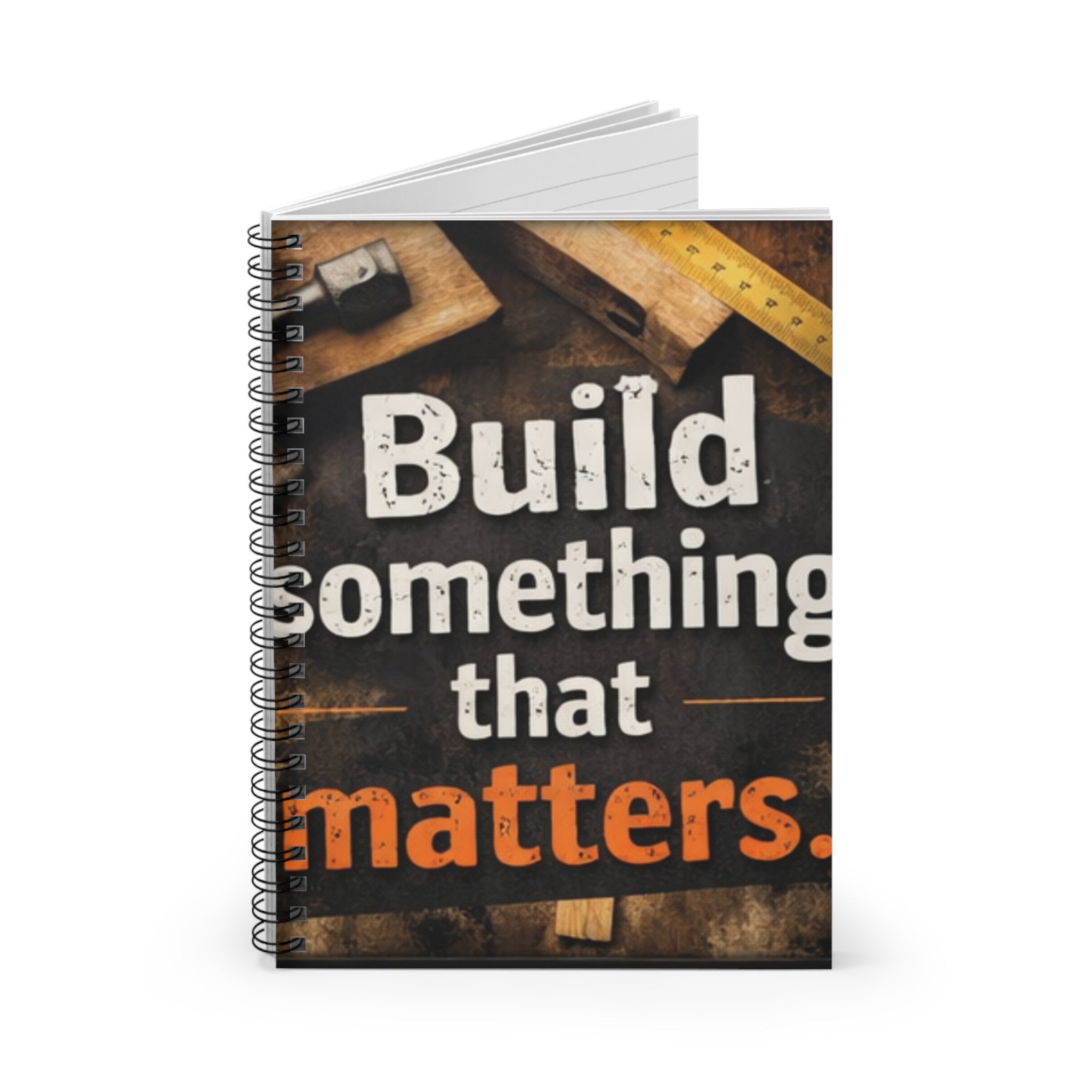 Build Something That Matters Spiral Notebook